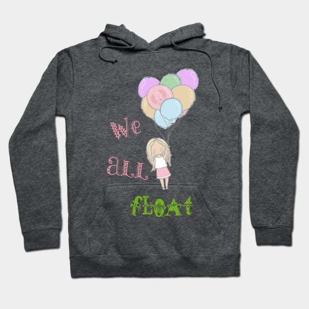 We all float - Girl on Balloons - IT Parody Hoodie by Lucia